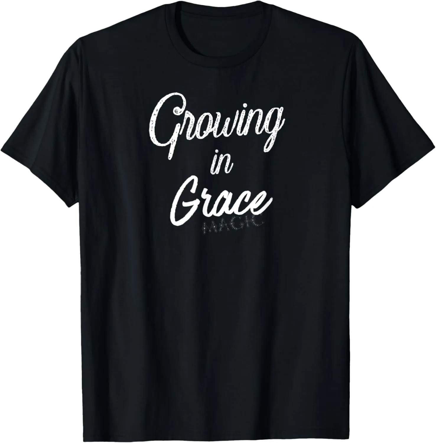 GROWING IN GRACE WITH INSPIRATIONAL MESSAGE T-Shirt