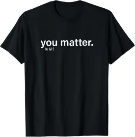 You Matter Kindness Tee T-Shirt
